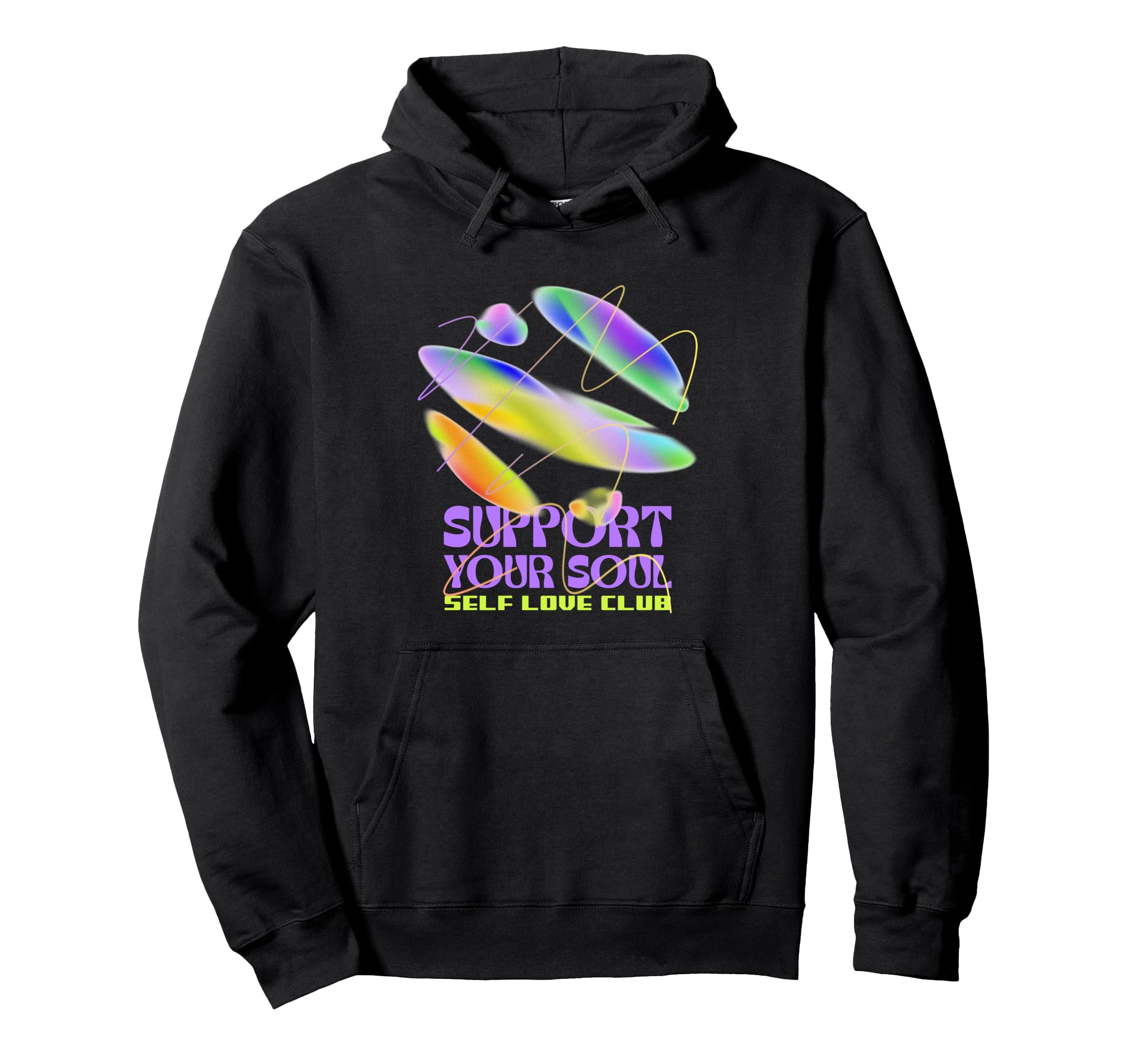 Support Your Soul Self Love Club Love Hoodie - Fun Novelty Design Unisex - T-Shirt, Sweatshirt, Hoodie