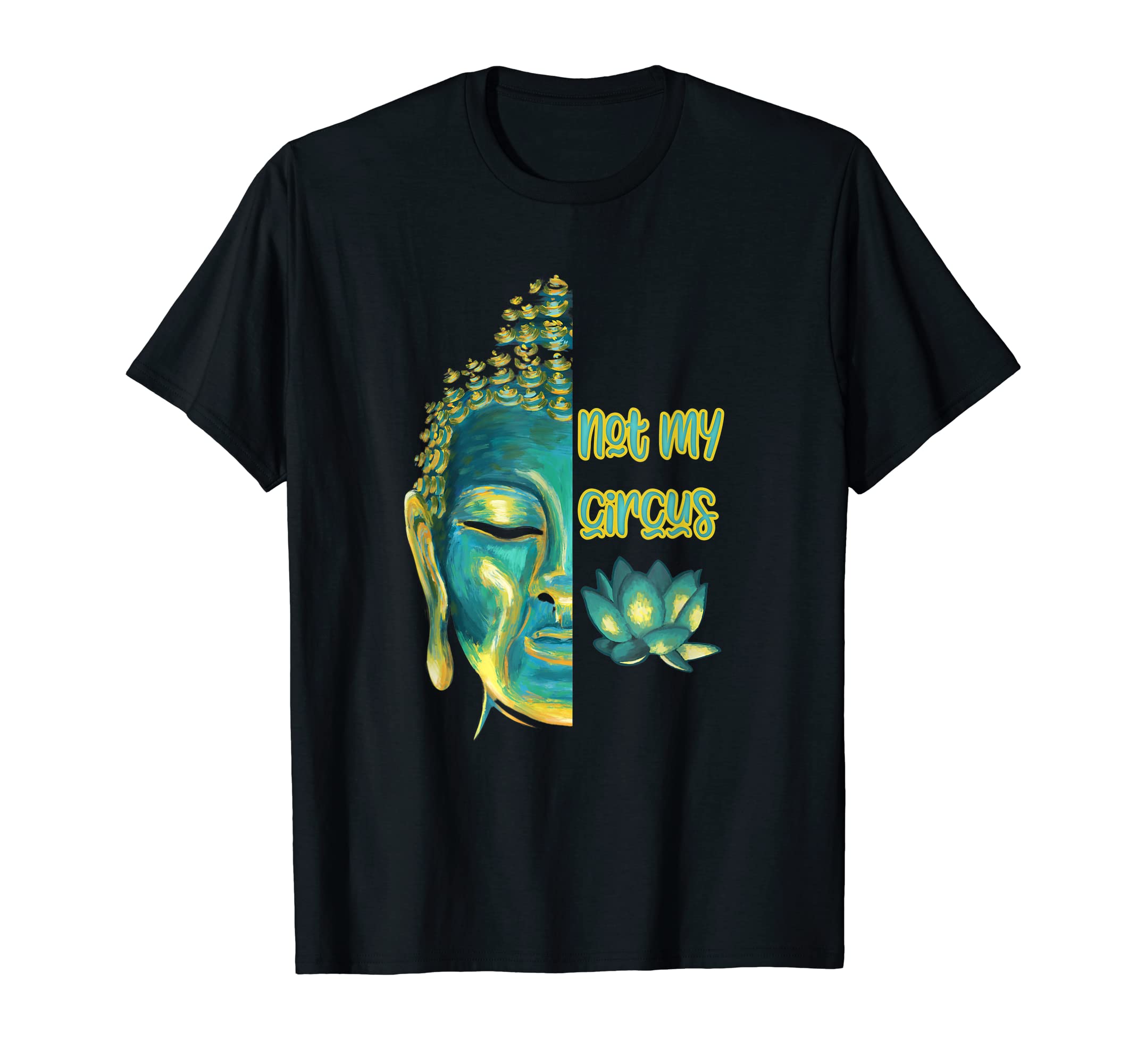 Not My Circus Buddhist Suffering T-Shirt - Streetwear Style Unisex - T-Shirt, Sweatshirt, Hoodie