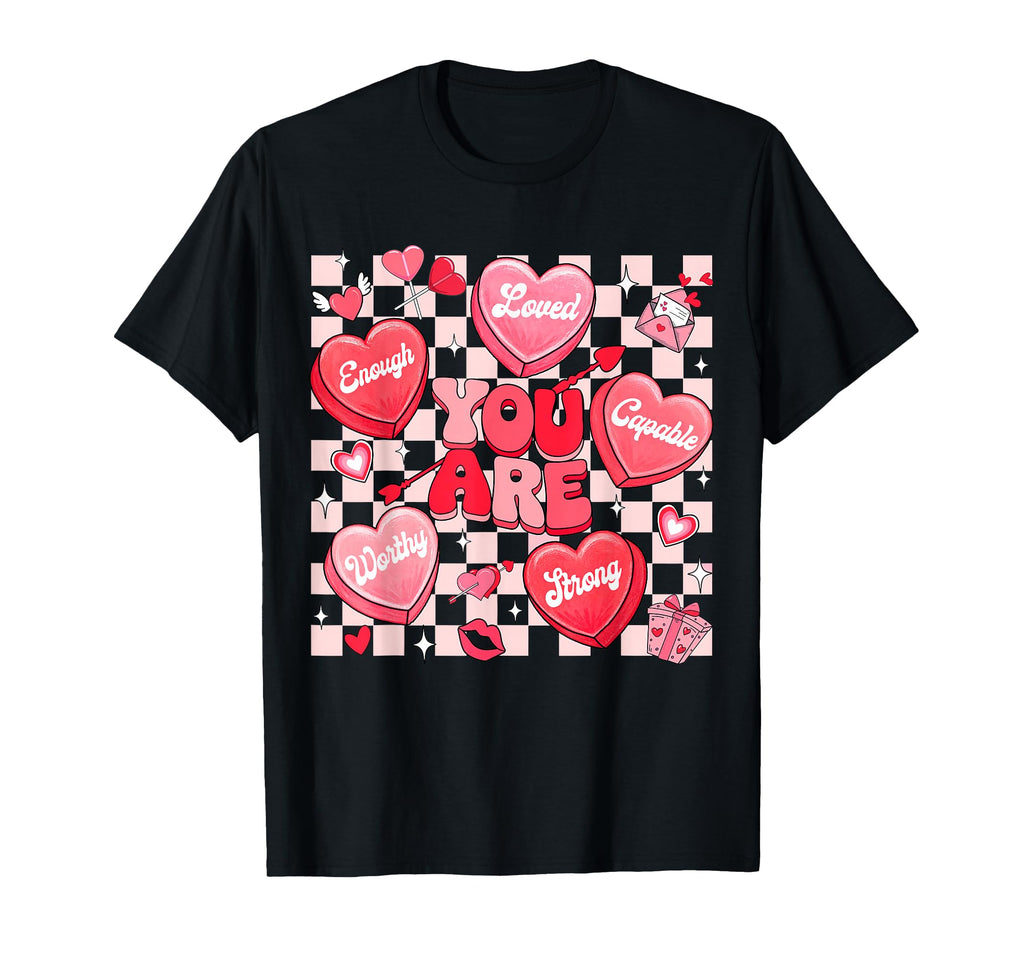 You Are Loved Worthy Enough Heart Candy T-Shirt - Novelty Apparel Unisex - T-Shirt, Sweatshirt, Hoodie