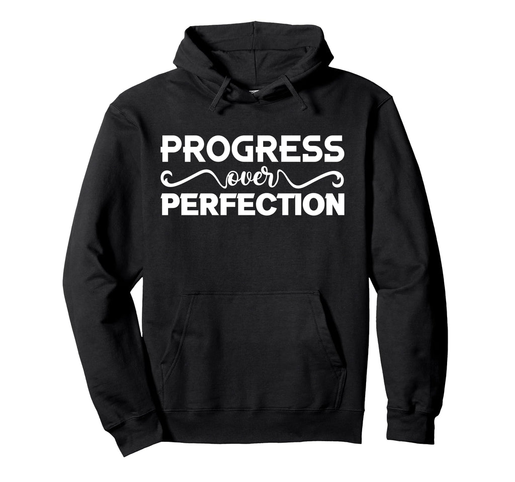 Progress Over Perfection Motivational Hoodie - Aesthetic Graphic Men Women - T-Shirt, Sweatshirt, Hoodie