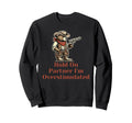 Hold Partner Im Overstimulated Funny Sweatshirt - Aesthetic Graphic Unisex - T-Shirt, Sweatshirt, Hoodie