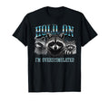 Hold I Am Overstimulated Raccoon T-Shirt - Streetwear Style Unisex - T-Shirt, Sweatshirt, Hoodie