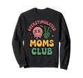 Overstimulated Moms Club Funny Mom Life Sweatshirt - Trendy Graphic Unisex - T-Shirt, Sweatshirt, Hoodie