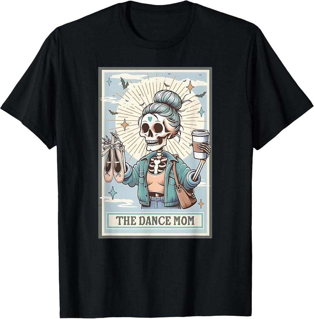 Skeleton The Dance Mom Skeleton Tarot Tees Gifts Unisex T-shirt, Sweatshirt, Hoodie, Long Sleeve Tee - T-Shirt, Sweatshirt, Hoodie