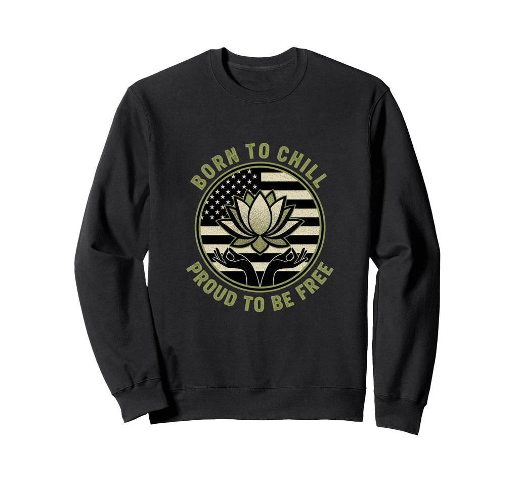 Usa Born To Meditate Proud To Be Sweatshirt - Novelty Apparel Men Women - T-Shirt, Sweatshirt, Hoodie