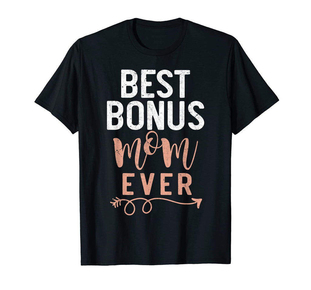Best Bonus Mom Ever Stepmom Family T-Shirt - Streetwear Style Men Women - T-Shirt, Sweatshirt, Hoodie