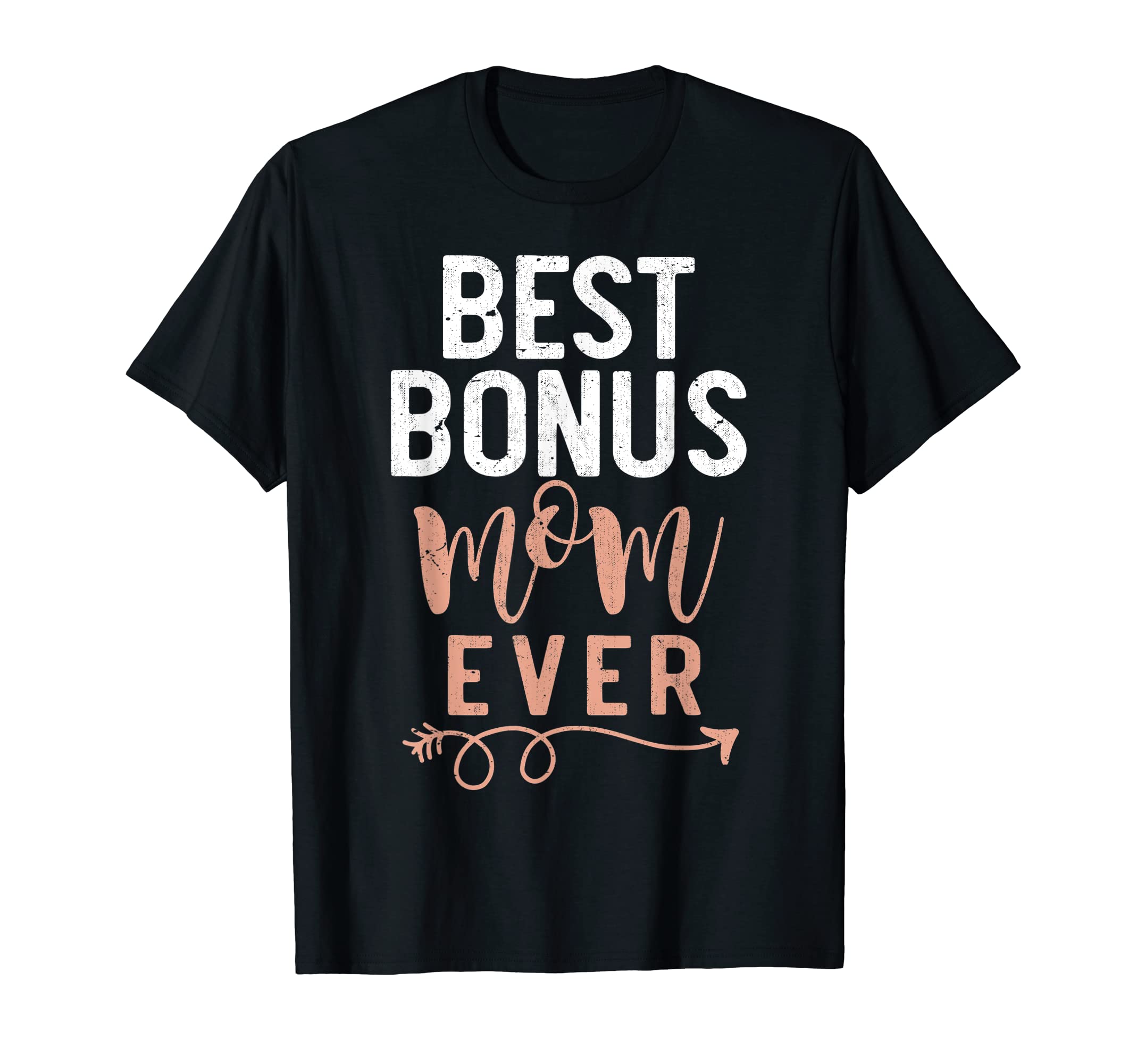 Best Bonus Mom Ever Stepmom Family T-Shirt - Streetwear Style Men Women - T-Shirt, Sweatshirt, Hoodie