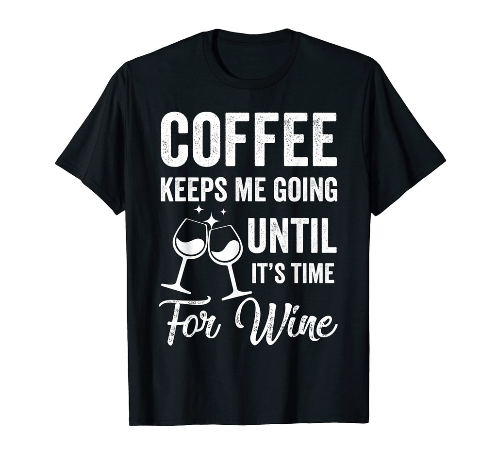 Coffee Keeps Me Going Until Its Time T-Shirt - Custom Art Print for Adults - T-Shirt, Sweatshirt, Hoodie