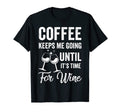 Coffee Keeps Me Going Until Its Time T-Shirt - Custom Art Print for Adults - T-Shirt, Sweatshirt, Hoodie