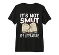 Its Not Smut Its Literature Tri Blend T-Shirt - Graphic Print Unisex - T-Shirt, Sweatshirt, Hoodie