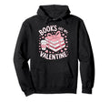 Books Are My Valentine Funny Bookworms Hoodie - Aesthetic Graphic Unisex - T-Shirt, Sweatshirt, Hoodie