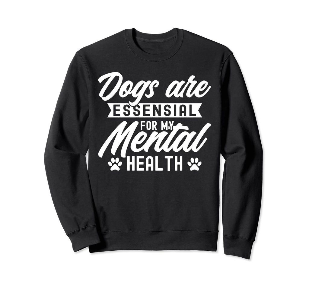 Dogs Are My Mental Health Sweatshirt - Aesthetic Graphic for Adults - T-Shirt, Sweatshirt, Hoodie