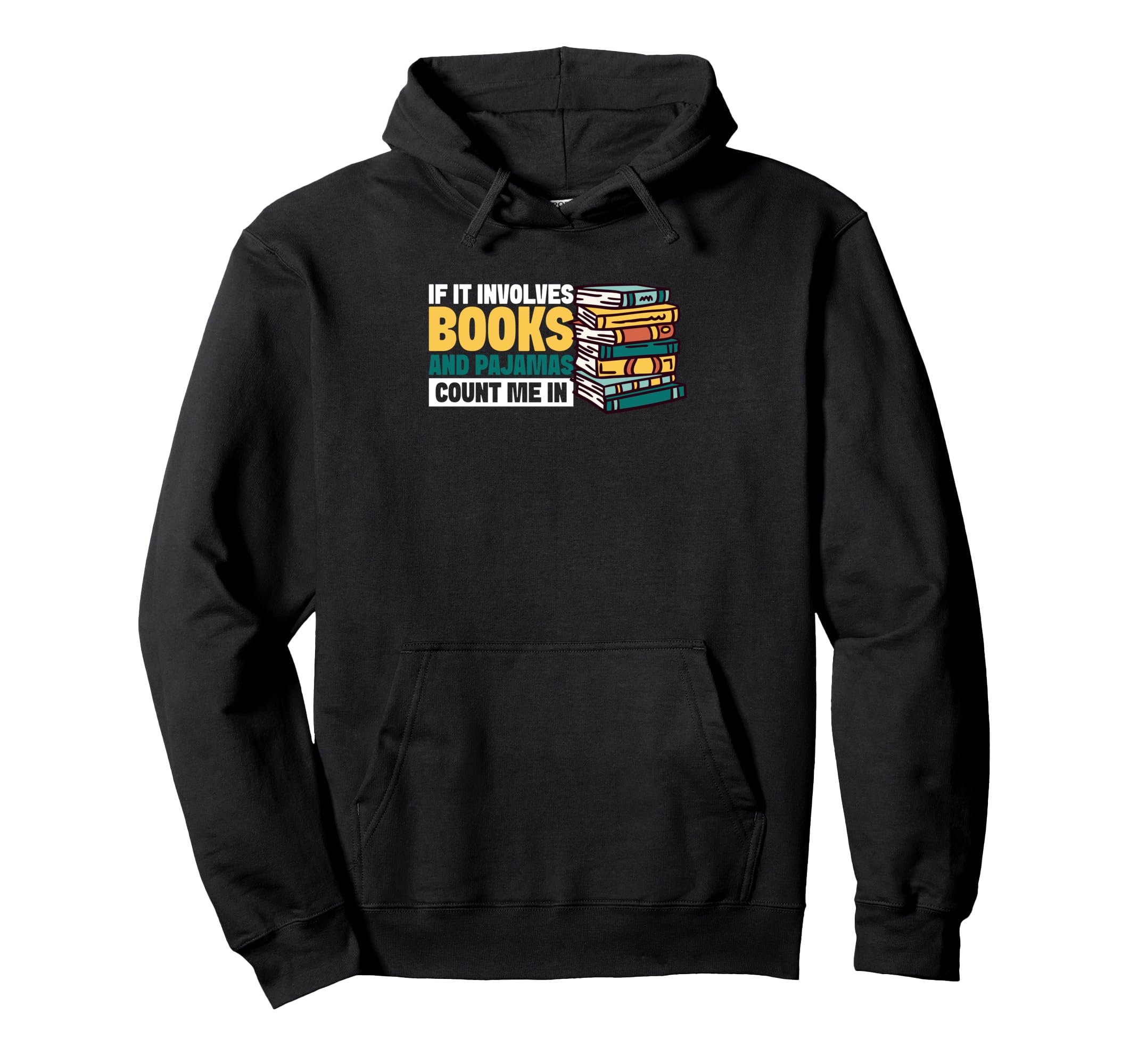 If It Involves Books And Pajamas Count Me Hoodie - Graphic Print for Adults - T-Shirt, Sweatshirt, Hoodie
