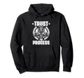 Trust Process Weightlift Workouts Gym Hoodie - Custom Art Print for Adults - T-Shirt, Sweatshirt, Hoodie
