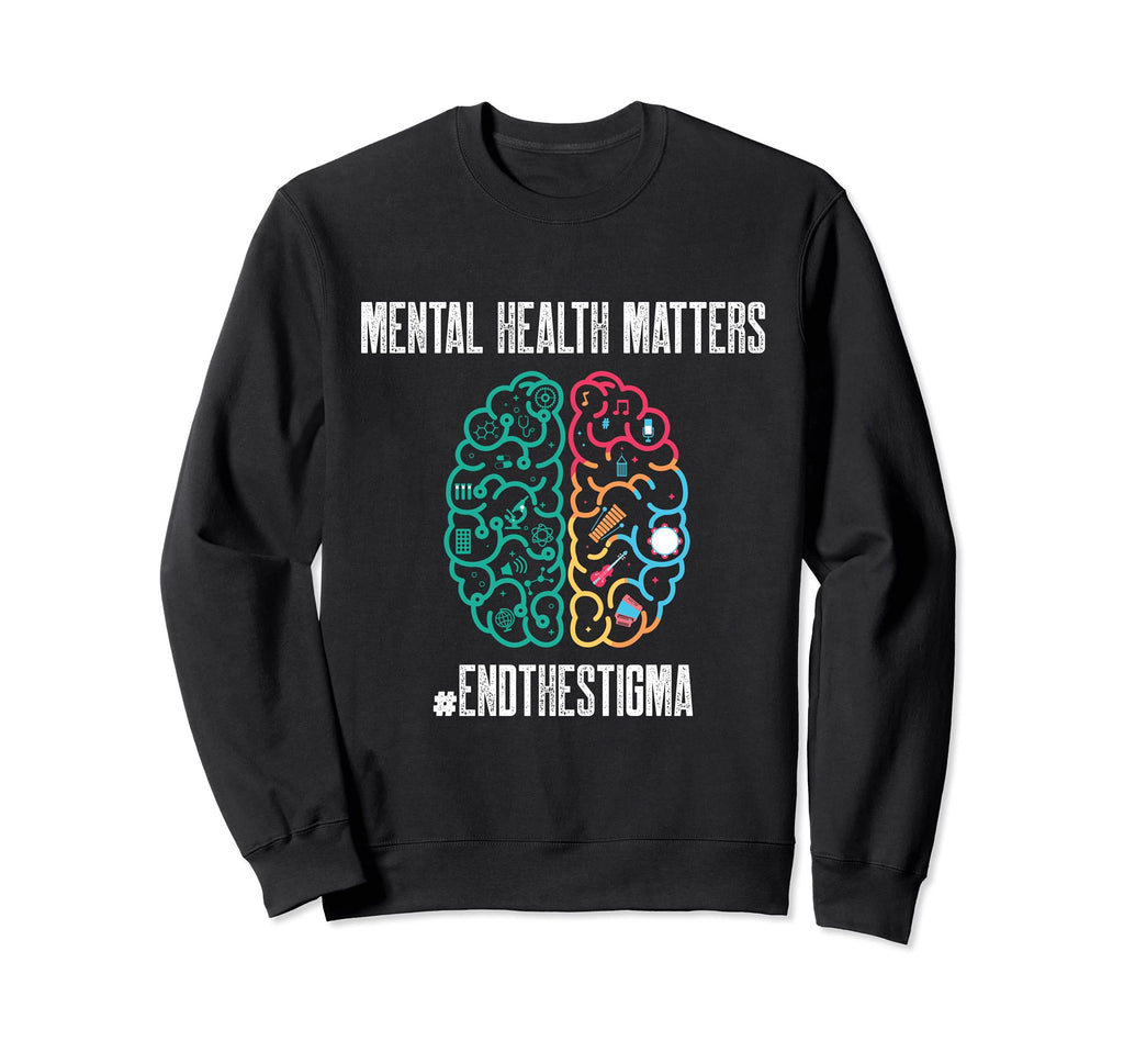 Mental Health Matters End Stigma Sweatshirt - Trendy Graphic Men Women - T-Shirt, Sweatshirt, Hoodie