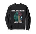 Mental Health Matters End Stigma Sweatshirt - Trendy Graphic Men Women - T-Shirt, Sweatshirt, Hoodie