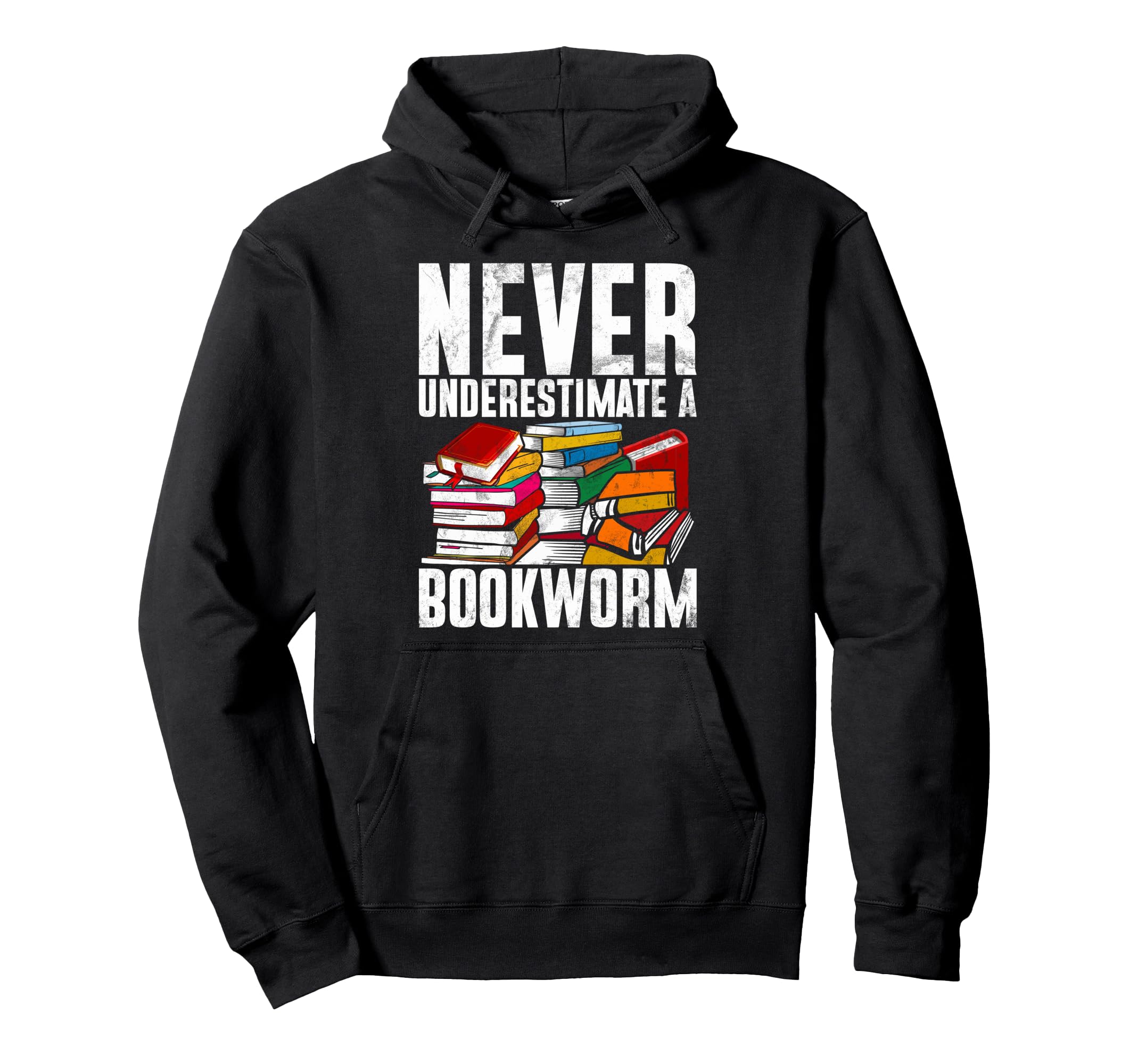 Never Underestimate Bookworm Hoodie - Fun Novelty Design Men Women - T-Shirt, Sweatshirt, Hoodie