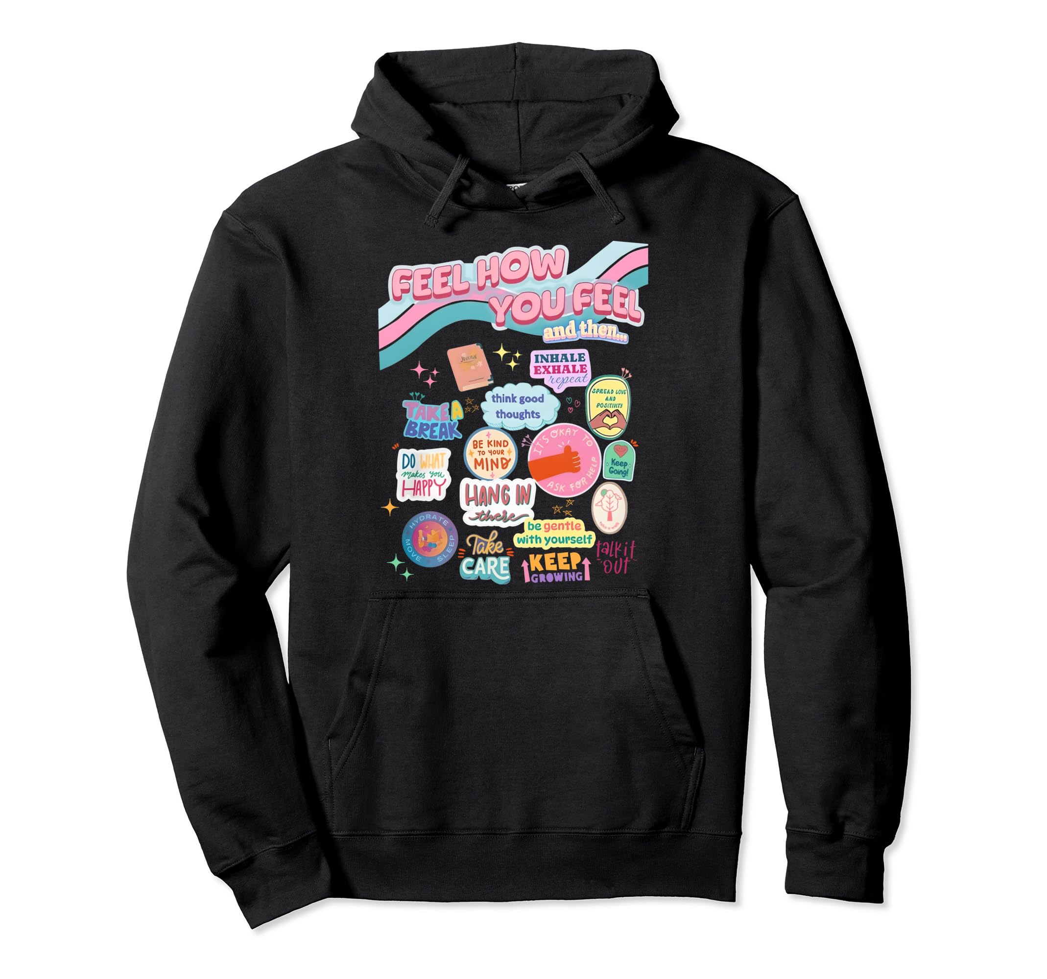 Feel How You Feel Self Care Matters Hoodie - Fun Novelty Design Unisex - T-Shirt, Sweatshirt, Hoodie