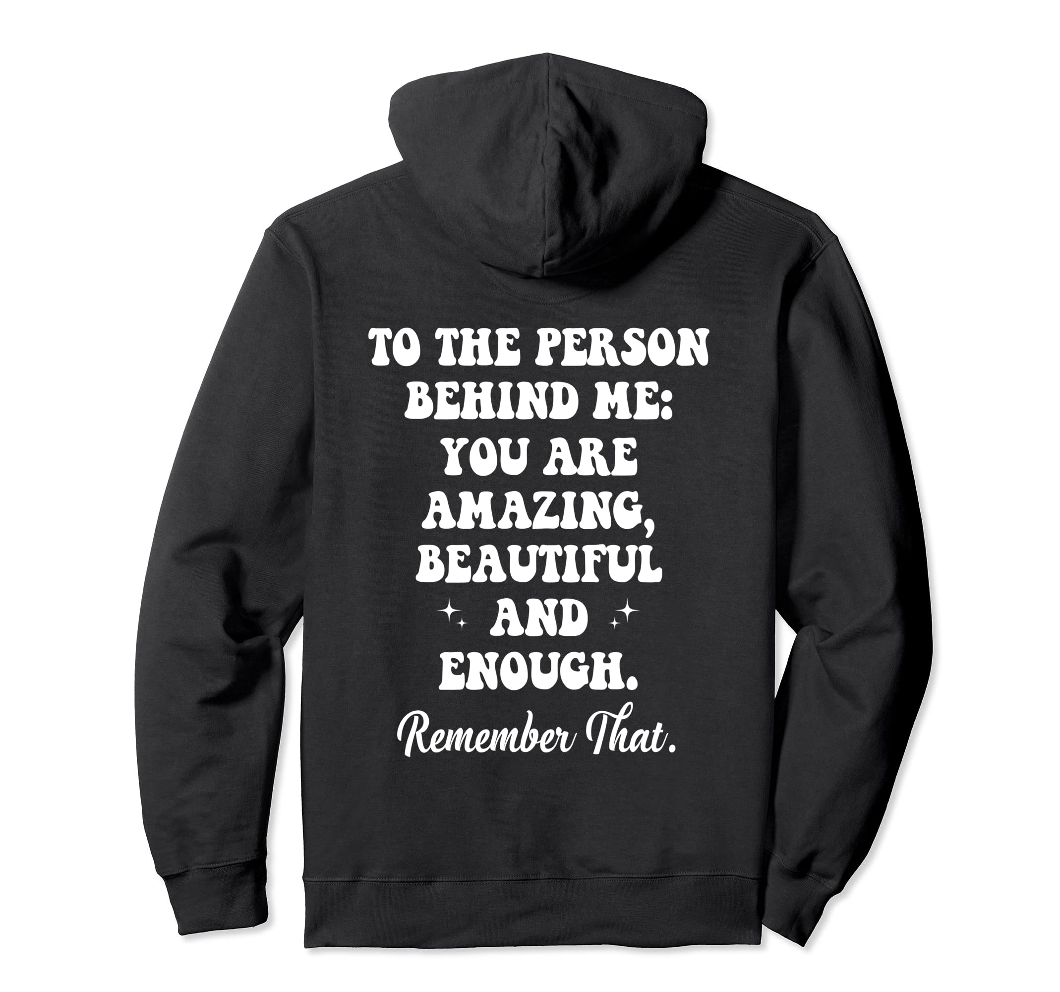 To Person Behind Me You Are Amazing Hoodie - Minimalist Print Men Women - T-Shirt, Sweatshirt, Hoodie