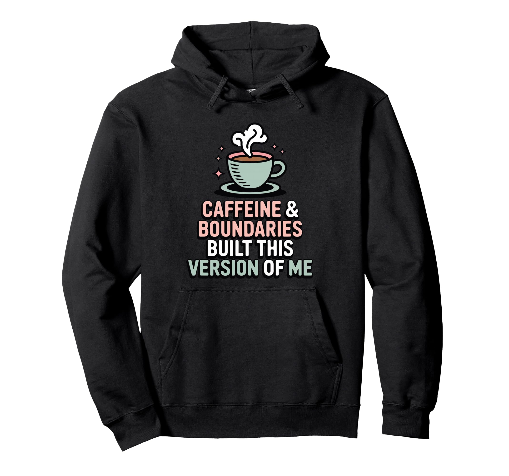 Caffeine Boundaries Built This Version Me Hoodie - Minimalist Print Unisex - T-Shirt, Sweatshirt, Hoodie