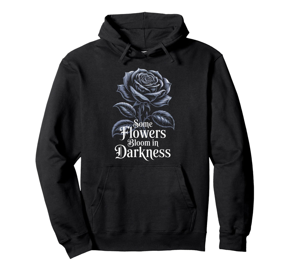 Some Flowers Bloom Darkness Gothic Hoodie - Streetwear Style for Adults - T-Shirt, Sweatshirt, Hoodie