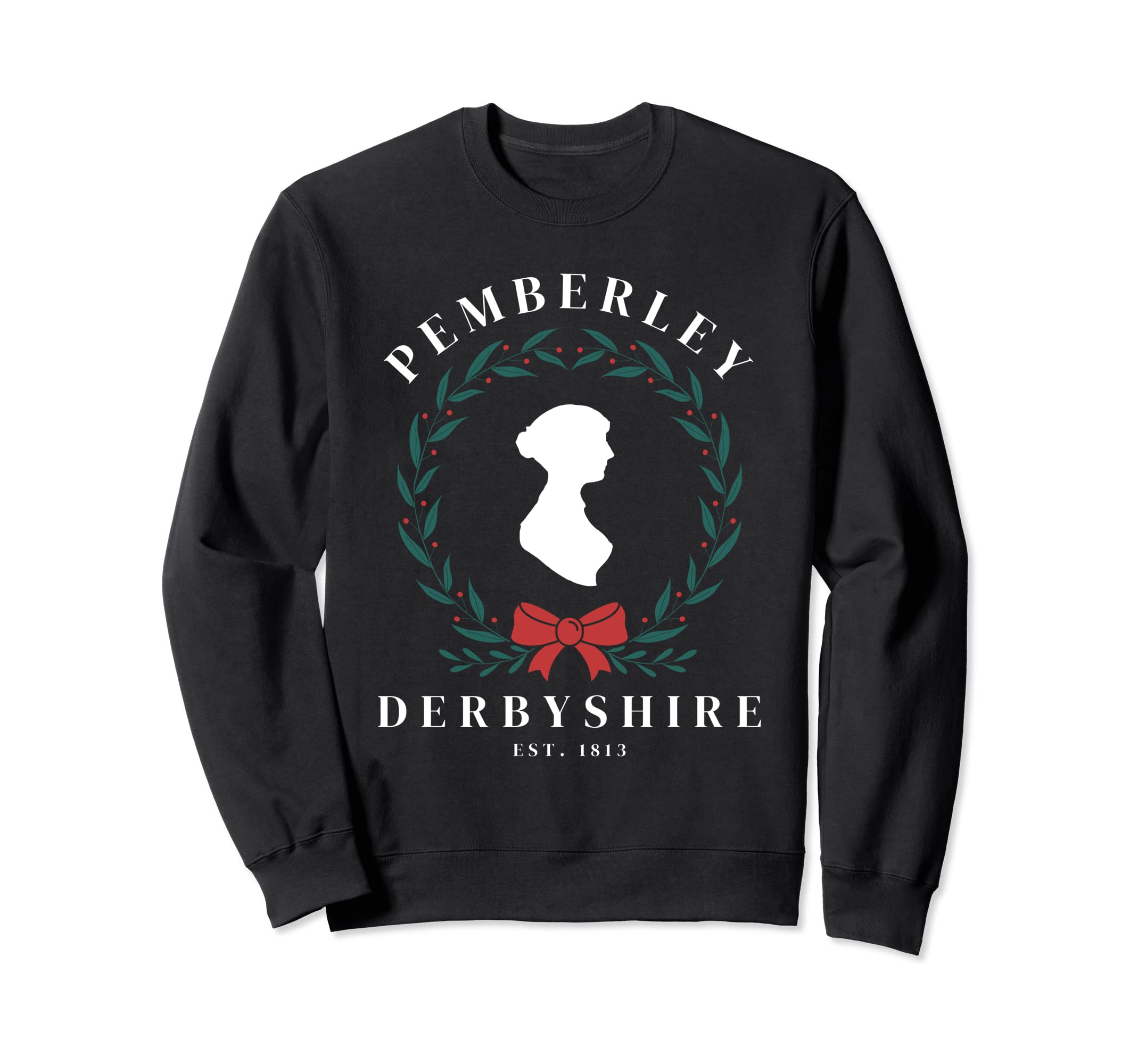 Pemberley Derbyshire 1813 Pride And Sweatshirt - Novelty Apparel Unisex - T-Shirt, Sweatshirt, Hoodie
