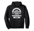 Enough Tools Said No Woodworker Ever Hoodie - Minimalist Print for Adults - T-Shirt, Sweatshirt, Hoodie