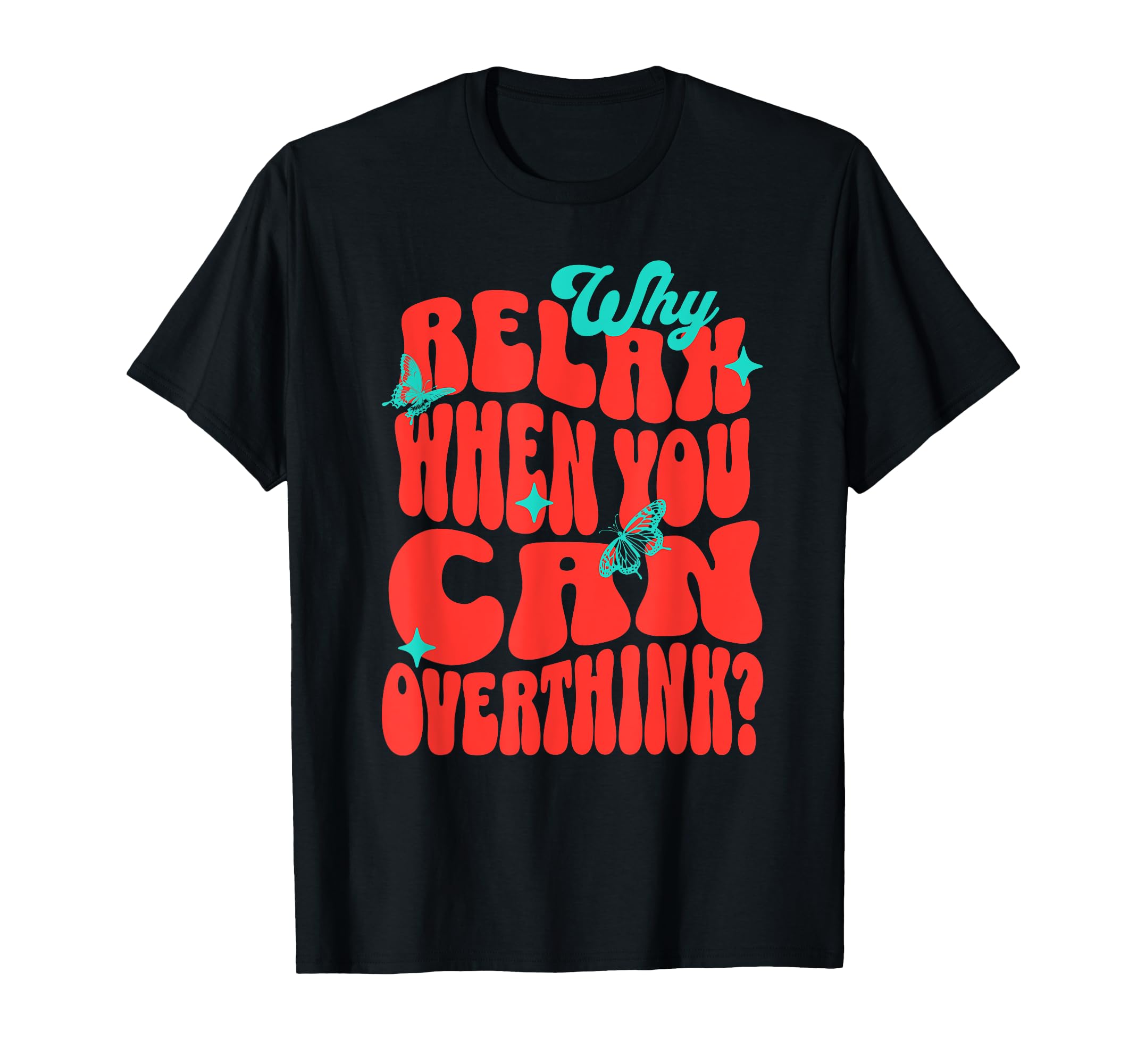Why Relax When You Can Overthink T-Shirt - Streetwear Style for Adults - T-Shirt, Sweatshirt, Hoodie