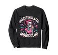 Overstimulated Moms Club Skeleton Sweatshirt - Graphic Print for Adults - T-Shirt, Sweatshirt, Hoodie