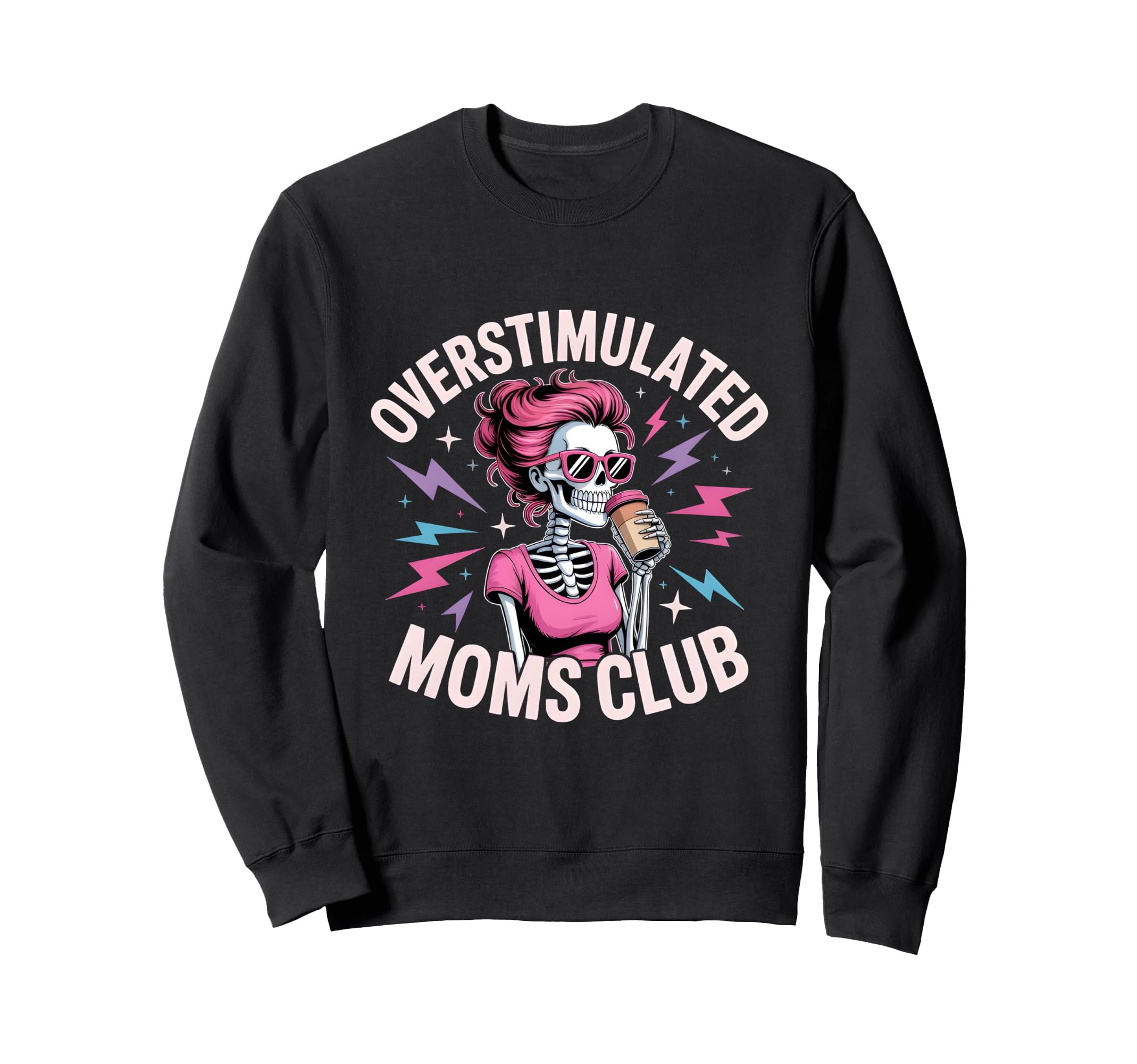Overstimulated Moms Club Skeleton Sweatshirt - Graphic Print for Adults - T-Shirt, Sweatshirt, Hoodie