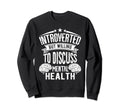 Introverted But Willing To Discuss Sweatshirt - Trendy Graphic Men Women - T-Shirt, Sweatshirt, Hoodie