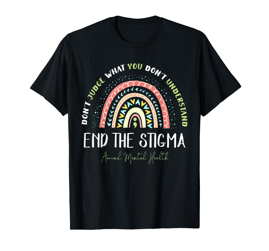 Rainbow End Stigma Mental Health T-Shirt - Fun Novelty Design Men Women - T-Shirt, Sweatshirt, Hoodie
