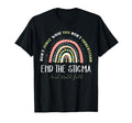 Rainbow End Stigma Mental Health T-Shirt - Fun Novelty Design Men Women - T-Shirt, Sweatshirt, Hoodie