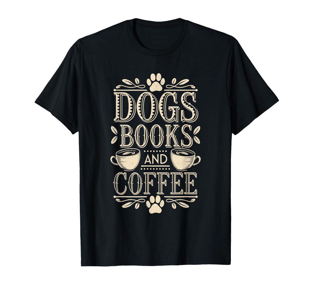 Dogs Books Coffee Book Lover T-Shirt - Casual Everyday Wear for Adults - T-Shirt, Sweatshirt, Hoodie
