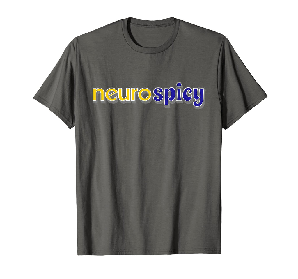 Neurospicy Celebrate T-Shirt - Casual Everyday Wear Men Women - T-Shirt, Sweatshirt, Hoodie