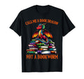 Call Me Book Dragon Not Bookworm T-Shirt - Trendy Graphic Unisex - T-Shirt, Sweatshirt, Hoodie