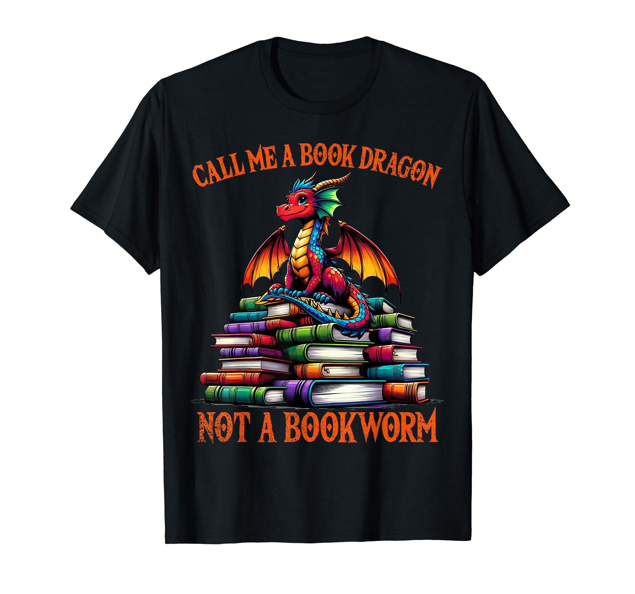 Call Me Book Dragon Not Bookworm T-Shirt - Trendy Graphic Unisex - T-Shirt, Sweatshirt, Hoodie