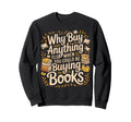 Why Buy Anything Else When You Sweatshirt - Streetwear Style Men Women - T-Shirt, Sweatshirt, Hoodie
