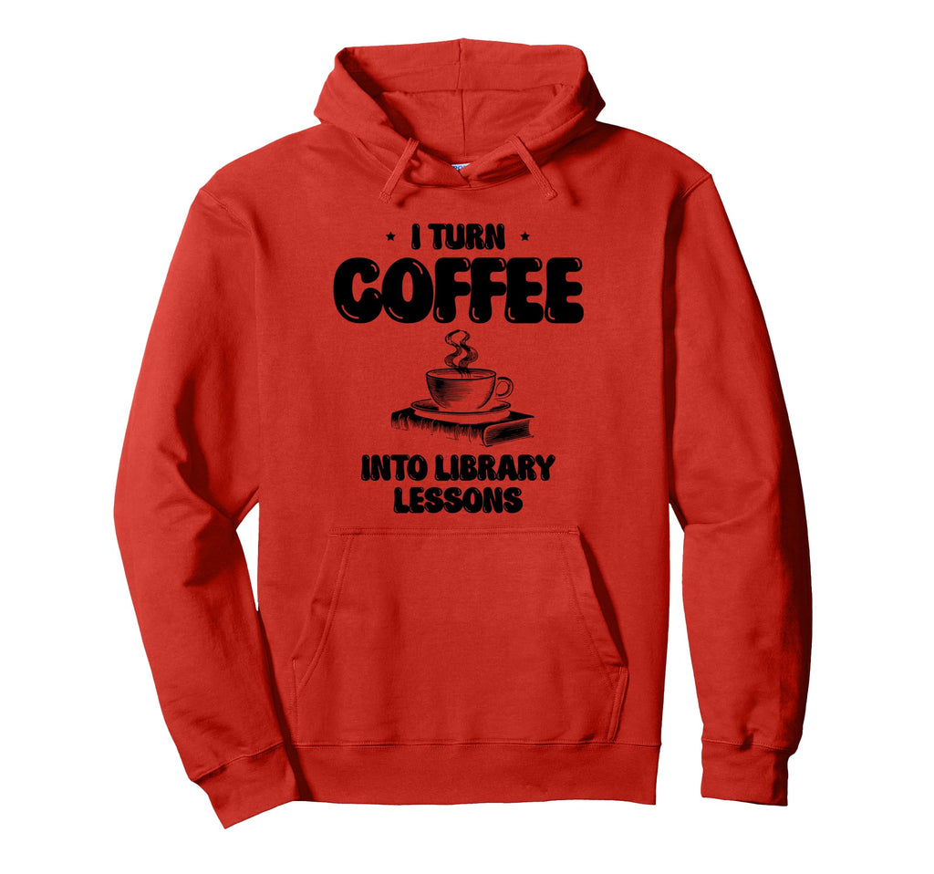 I Turn Coffee Into Library Lessons Hoodie - Custom Art Print for Adults - T-Shirt, Sweatshirt, Hoodie