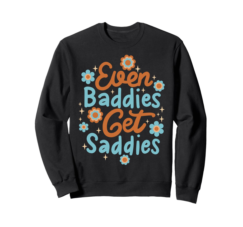 Bad Sad Baddie Mental Health Self T-Shirt - Casual Everyday Wear Unisex - T-Shirt, Sweatshirt, Hoodie