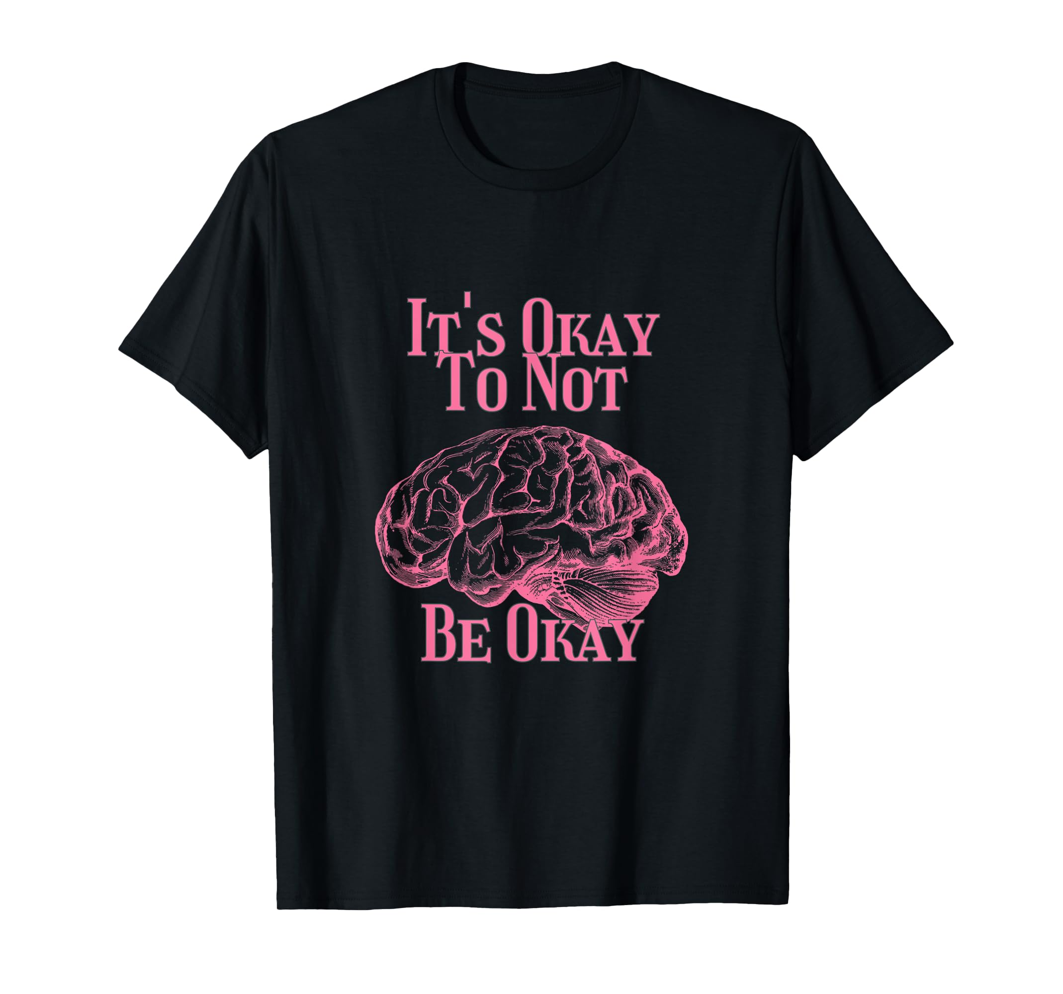 Its Okay Not To Be Okay T-Shirt - Trendy Graphic Men Women - T-Shirt, Sweatshirt, Hoodie