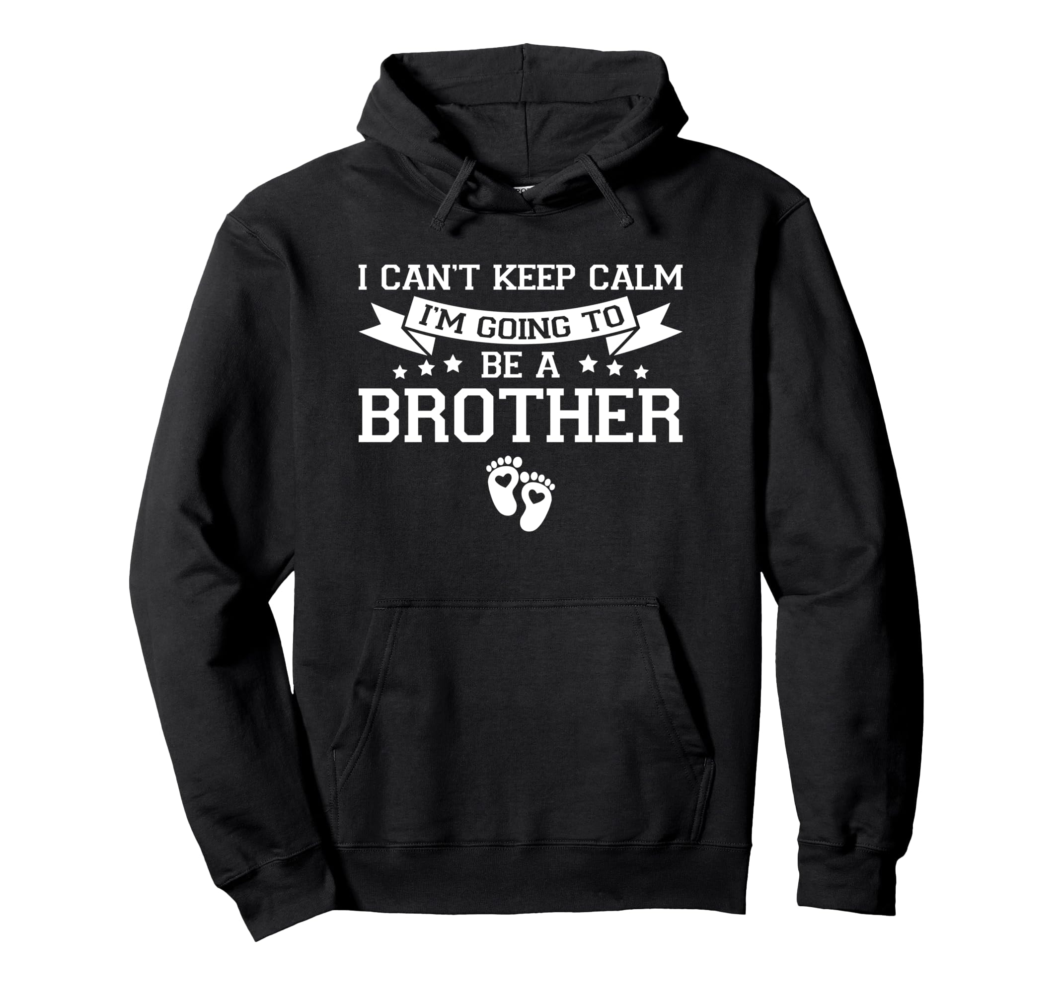 I Cant Keep Calm Im Going To Be Brother Hoodie - Fun Novelty Design Unisex - T-Shirt, Sweatshirt, Hoodie