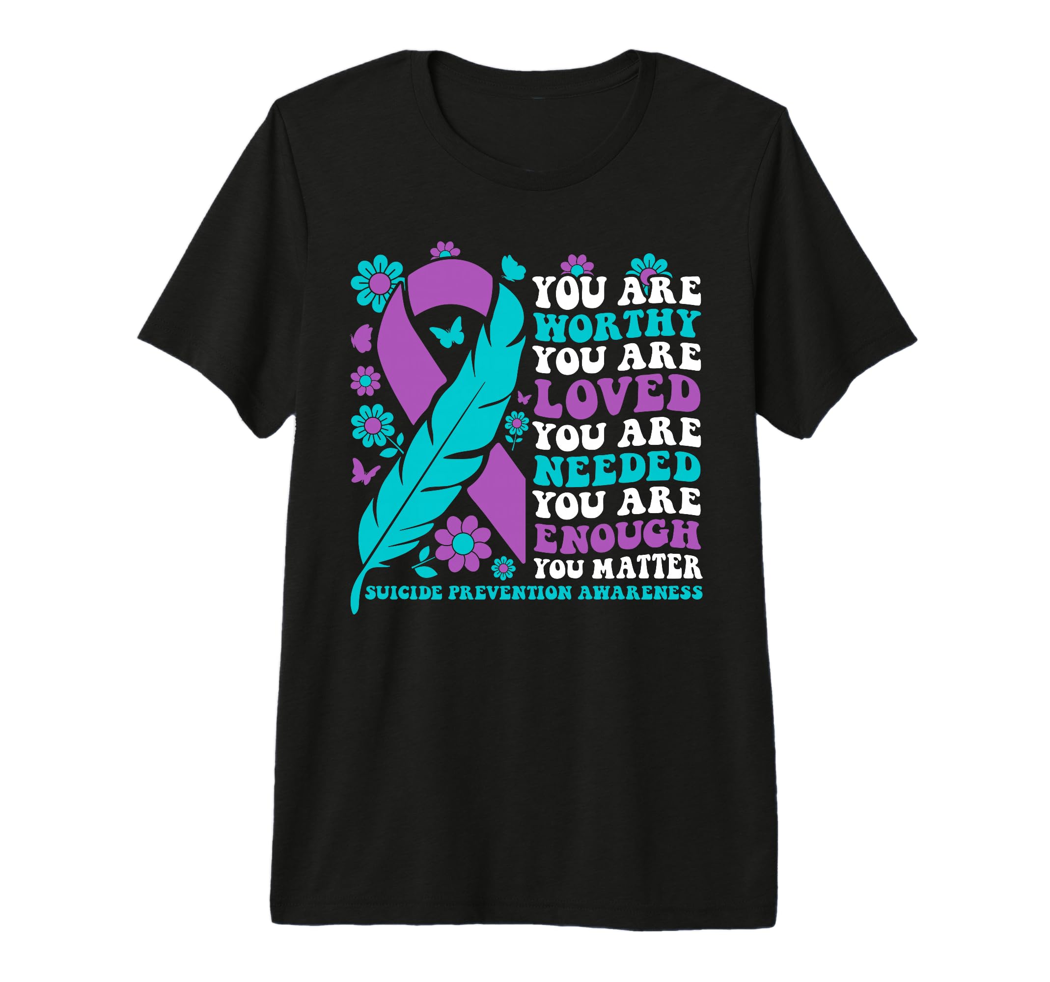 You Are Worthy Loved Needed Enough T-Shirt - Fun Novelty Design Unisex - T-Shirt, Sweatshirt, Hoodie