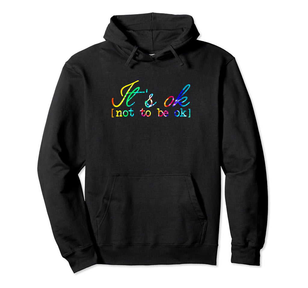 Mental Health Matter Its Okay Funny Hoodie - Fun Novelty Design Men Women - T-Shirt, Sweatshirt, Hoodie