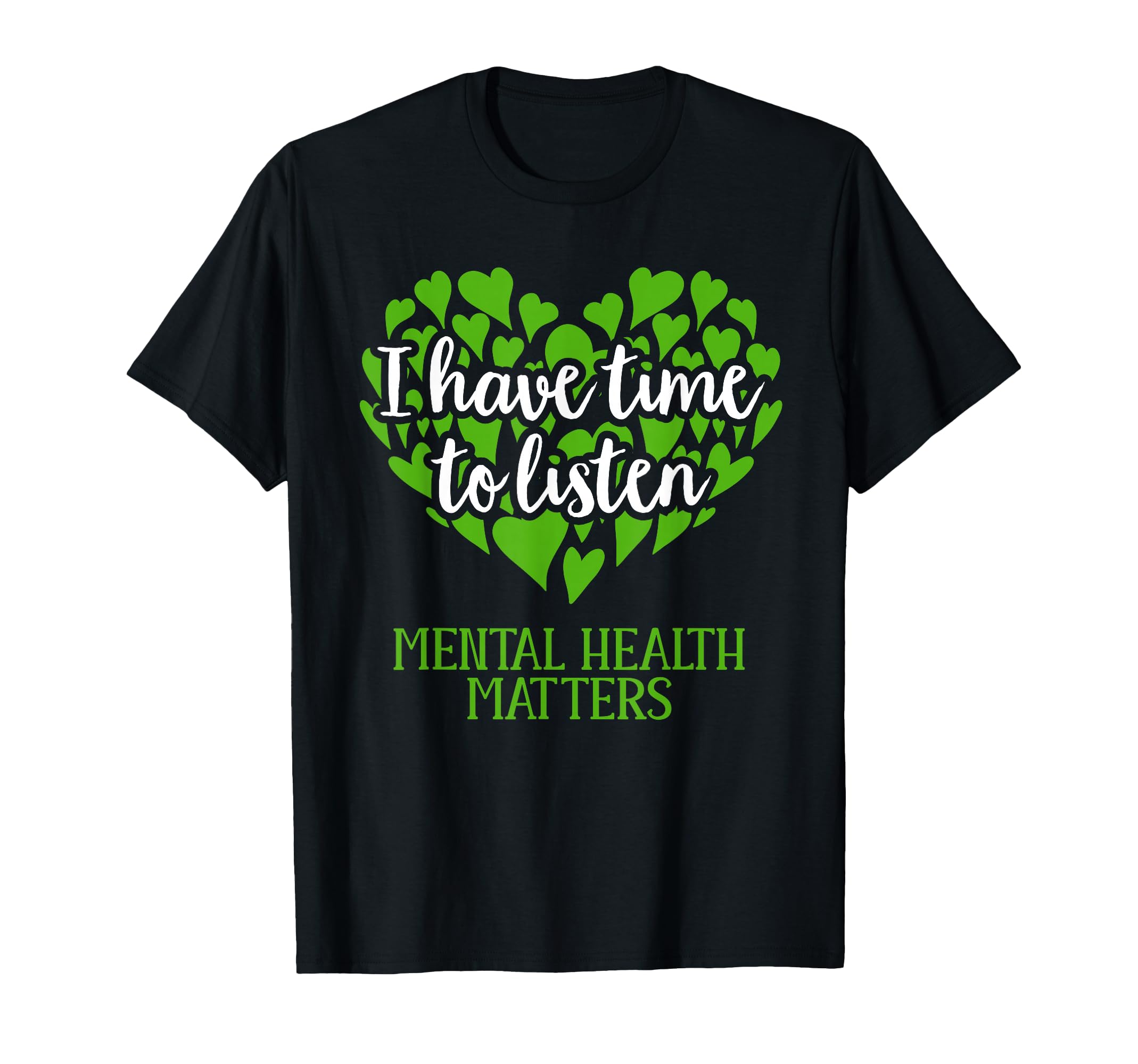 I Have Time To Listen Mental Health T-Shirt - Minimalist Print Men Women - T-Shirt, Sweatshirt, Hoodie