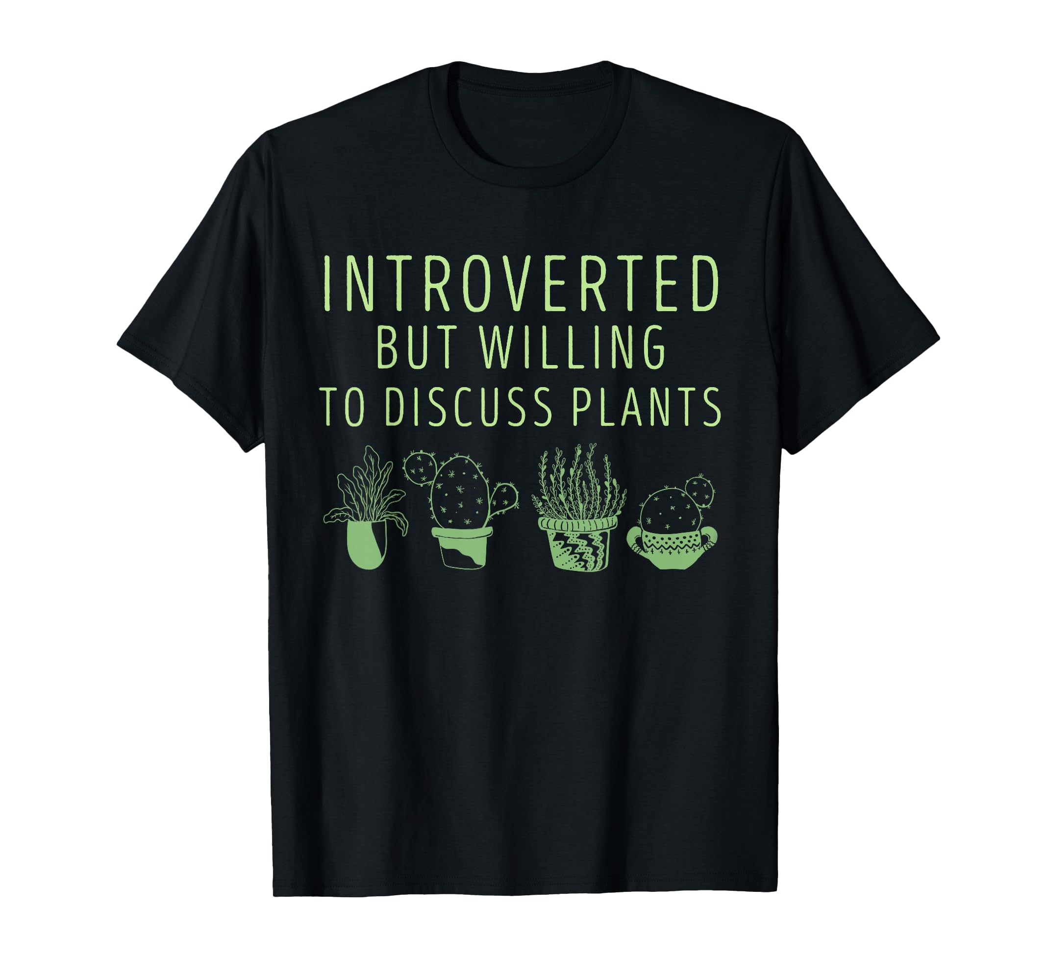 Introverted But Willing To Discuss Plants T-Shirt - Graphic Print Men Women - T-Shirt, Sweatshirt, Hoodie