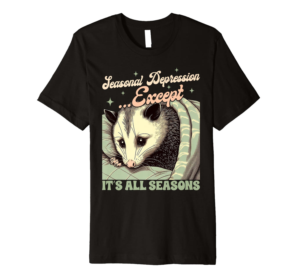 Anxiety Opossum Seasonal Depression T-Shirt - Novelty Apparel for Adults - T-Shirt, Sweatshirt, Hoodie