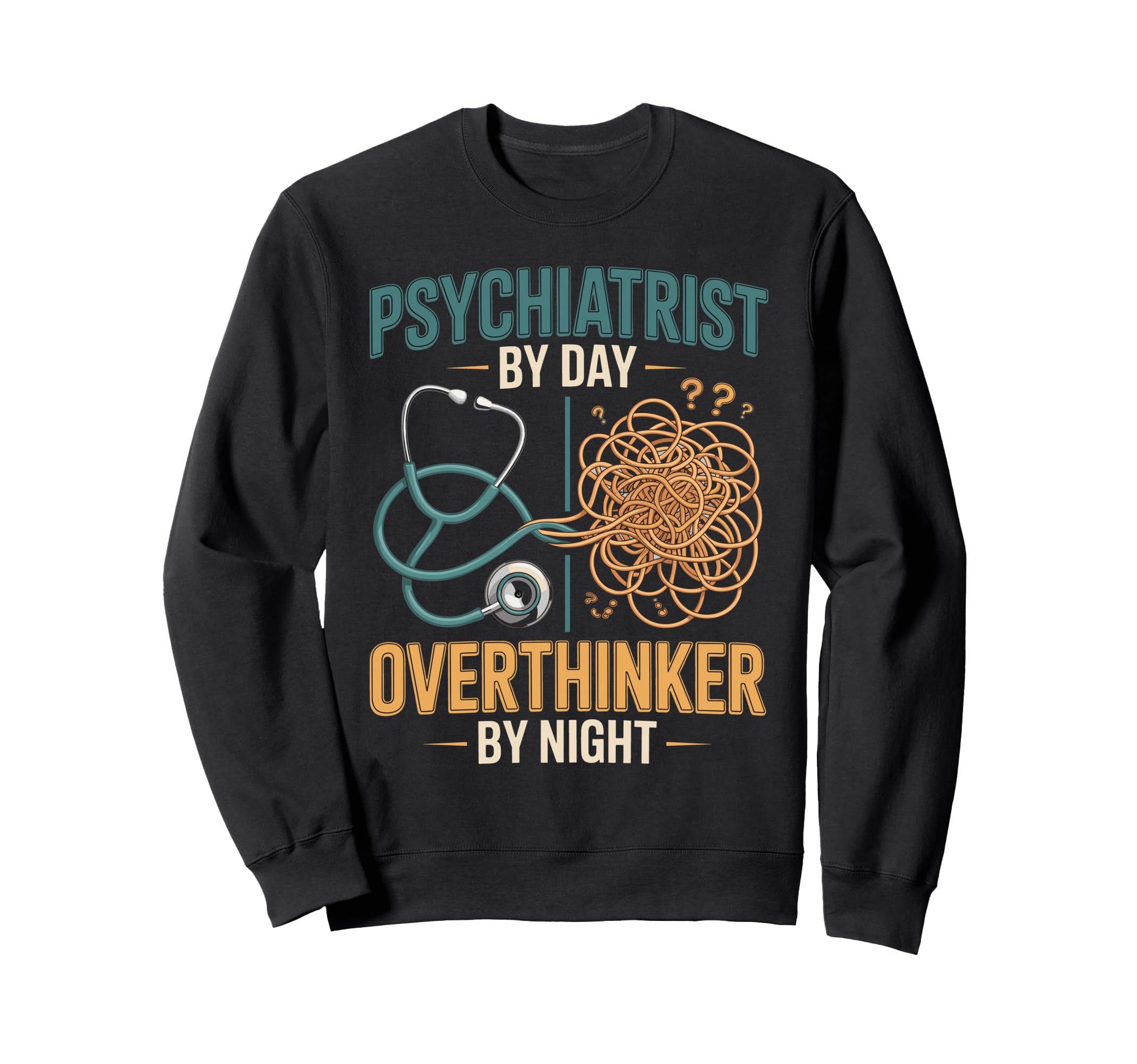 Psychiatrist Day Overthinker Night Sweatshirt - Novelty Apparel for Adults - T-Shirt, Sweatshirt, Hoodie