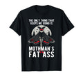 Funny Mothman Fat Ass Only Thing That T-Shirt - Fun Novelty Design Unisex - T-Shirt, Sweatshirt, Hoodie