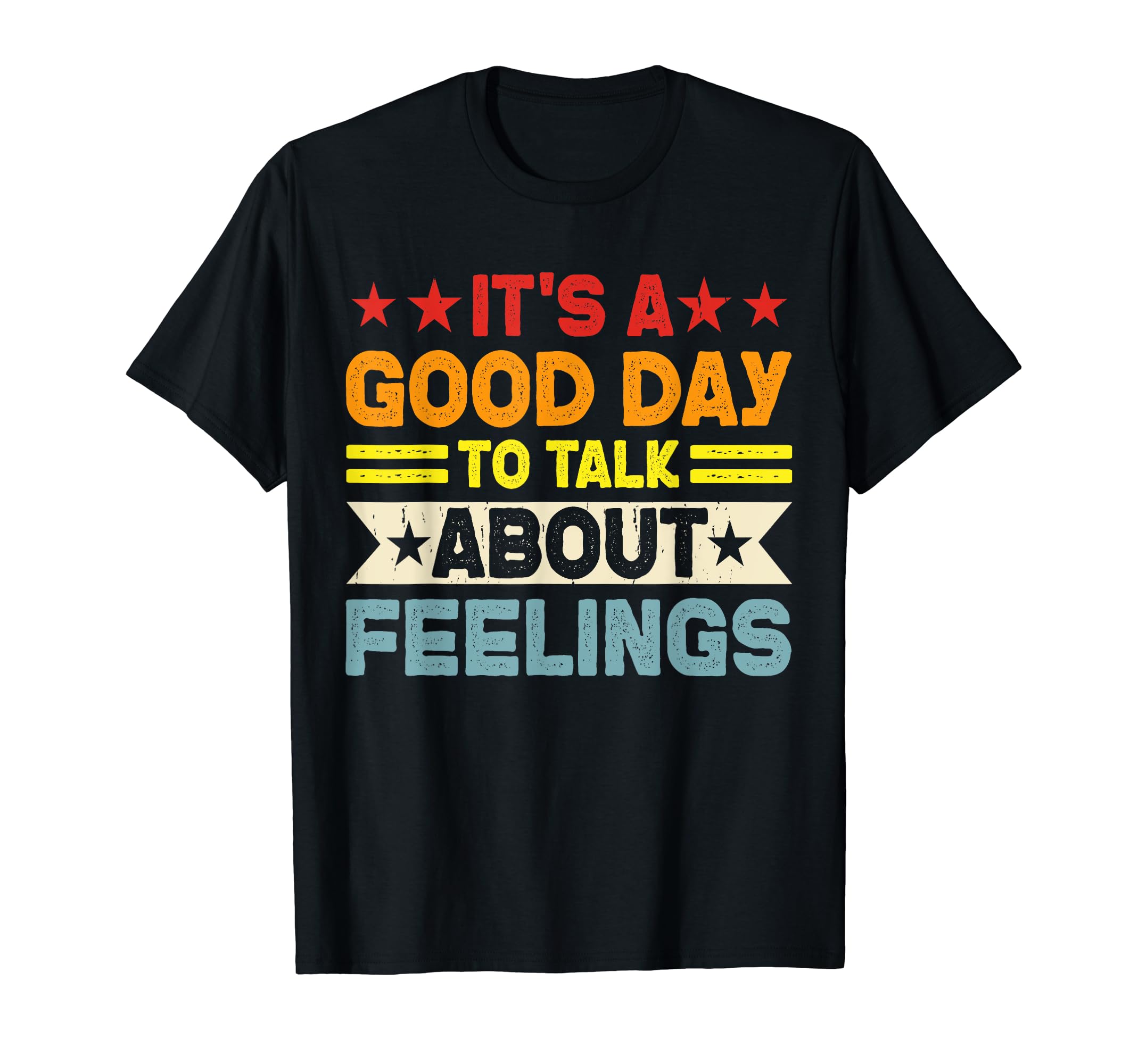 Its Good Day To Talk About Feelings T-Shirt - Custom Art Print Men Women - T-Shirt, Sweatshirt, Hoodie